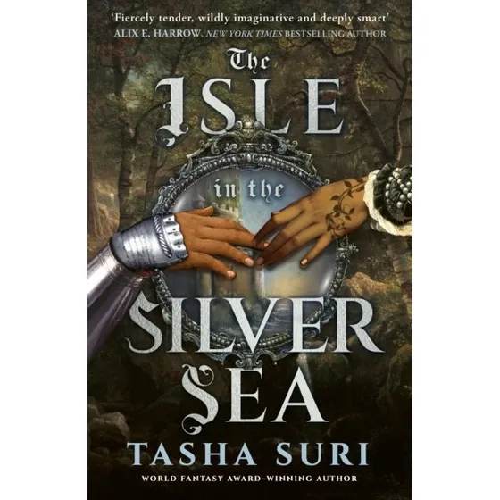 Tasha Suri - The Isle in the Silver Sea