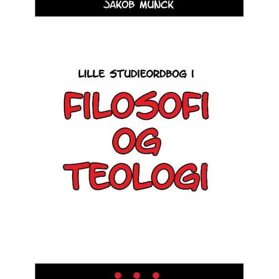 Lille studieordbog i filosofi og teologi - Jakob Munck