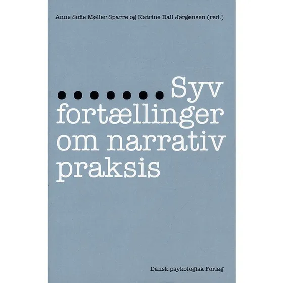 Syv fortællinger om narrativ praksis