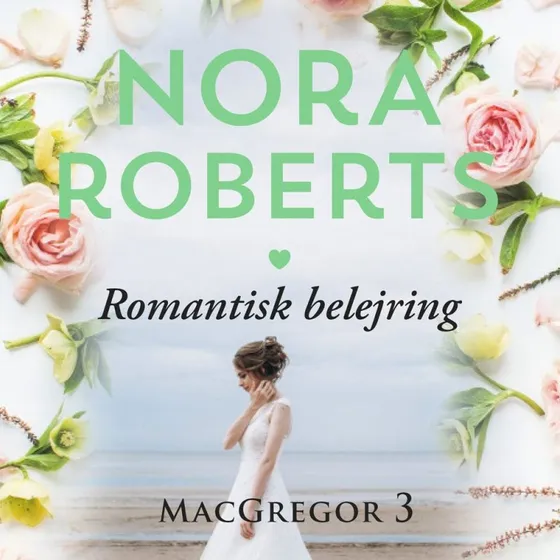 Nora Roberts: Romantisk belejring - Lydbog