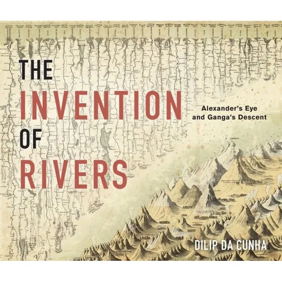 Dilip da Cunha: The Invention of Rivers