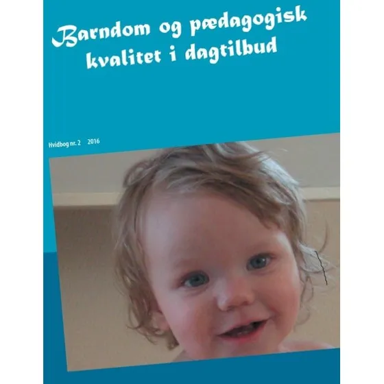 Barndom og pædagogisk kvalitet i dagtilbud - Torben Næsby