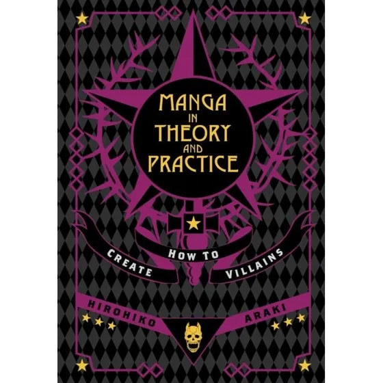 Hirohiko Araki: Manga in Theory and Practice: How to Create Villains