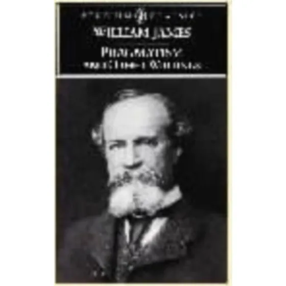 Pragmatism and Other Writings - William James