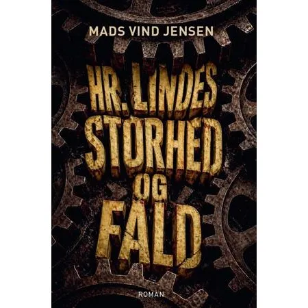 Hr. Lindes storhed og fald - Mads Vind Jensen (Bog)