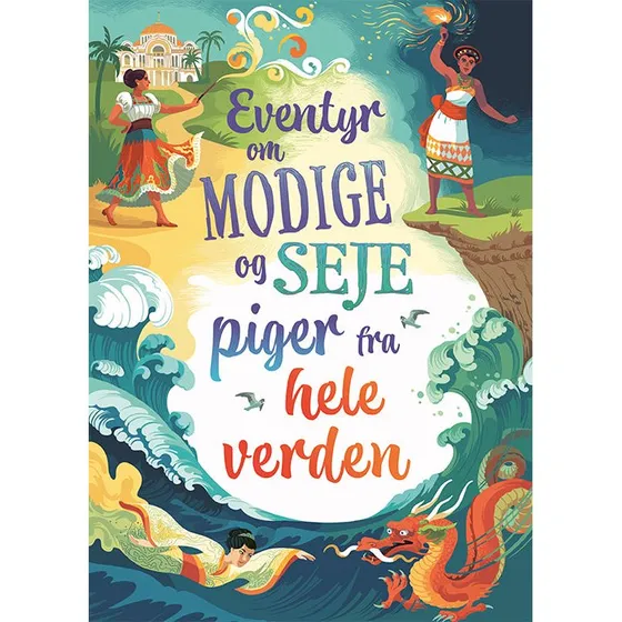 Eventyr om modige og seje piger fra hele verden