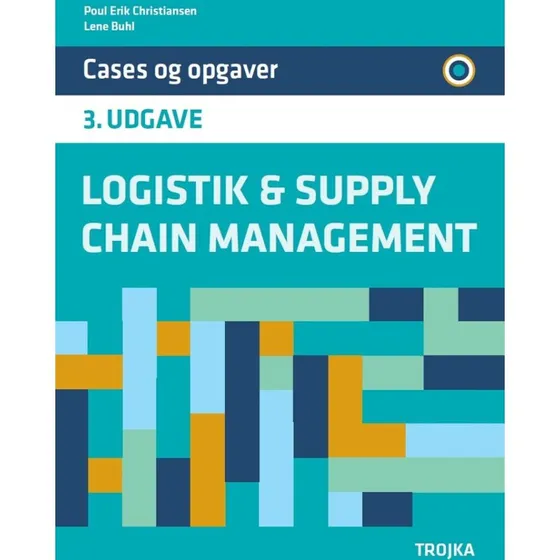 Trojka Logistik & Supply Chain Management - Cases & Opgaver, 3. udgave