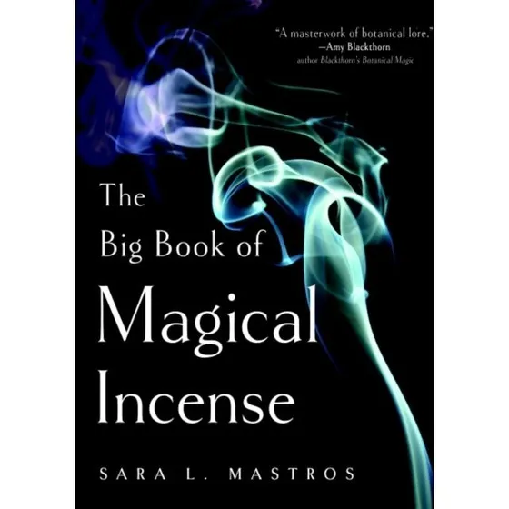 The Big Book of Magical Incense - Sara L. Mastros