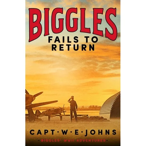 Biggles' WW2 Adventures - Captain W. E. Johns