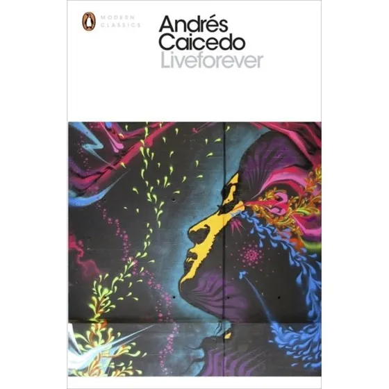 Andrés Caicedo - Liveforever (Bog)