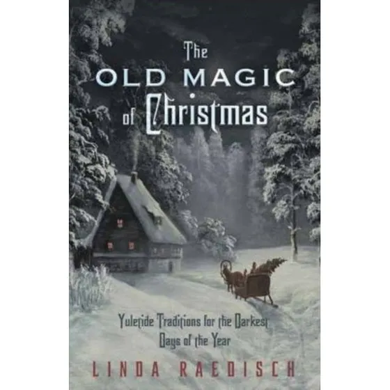 The Old Magic of Christmas - Linda Raedisch