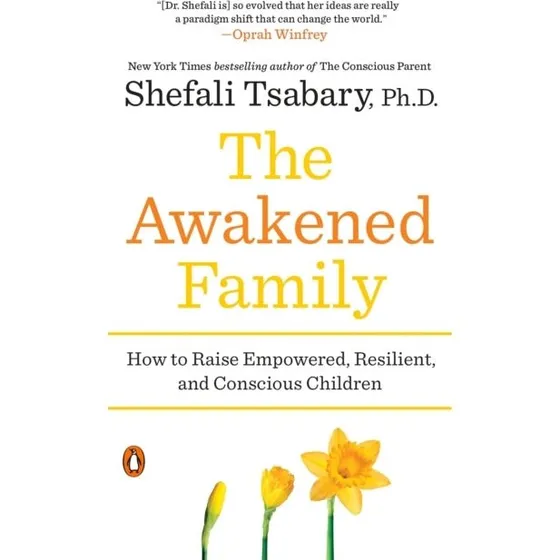 Dr. Shefali Tsabary: The Awakened Family