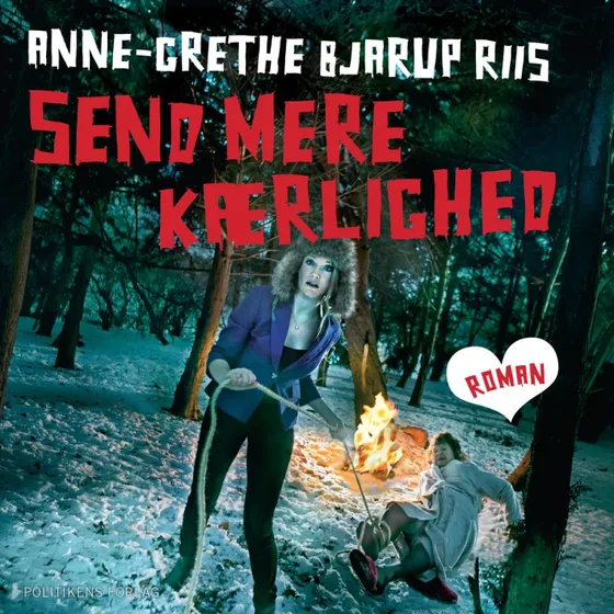 Send mere kærlighed - Anne-Grethe Bjarup Riis