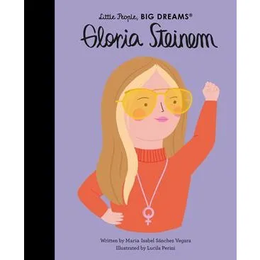 Gloria Steinem - Maria Isabel Sanchez Vegara - Little People, BIG DREAMS