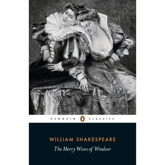 William Shakespeare: The Merry Wives of Windsor (Penguin Shakespeare)