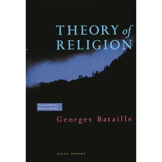 Georges Bataille: Theory of Religion