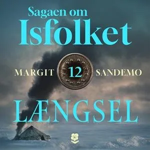 Isfolket 12 - Længsel af Margit Sandemo (Lydbog)