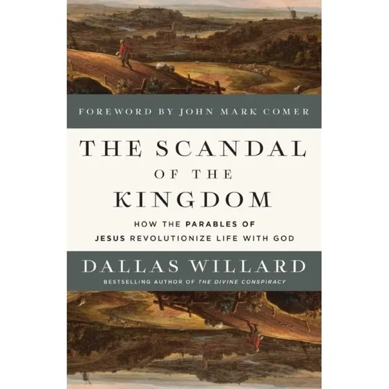 Dallas Willard: The Scandal of the Kingdom
