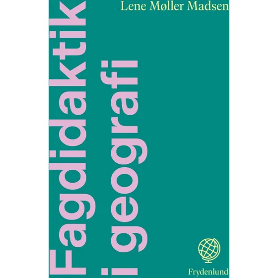Fagdidaktik i geografi - Lene Møller Madsen (Paperback)