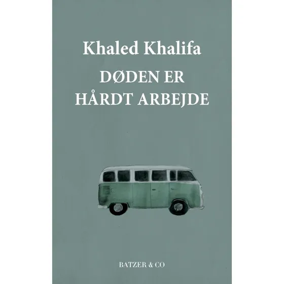 Døden er hårdt arbejde - Khaled Khalifa (Hæftet)