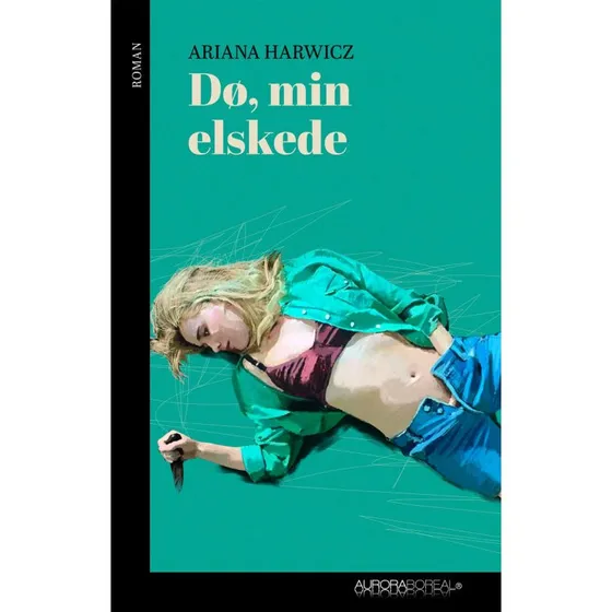 Dø, min elskede - Adriana Harwicz - Hæftet bog