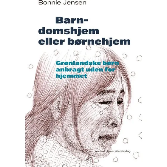Barndomshjem eller børnehjem - Bonnie Jensen - Aarhus Univ. Forlag