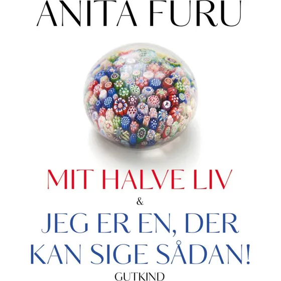 Mit halve liv & Jeg er en, der kan sige sådan! - Samlet udgave