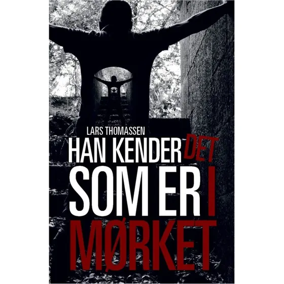 Lars Thomassen: Han Kender Det Som Er I Mørket - Krimi