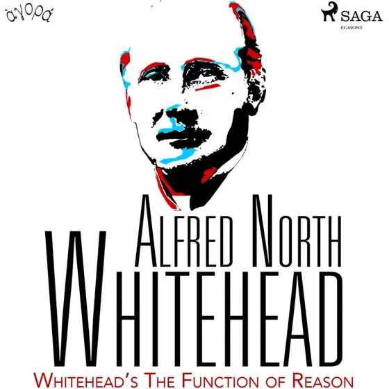 Alfred North Whitehead: The Function of Reason