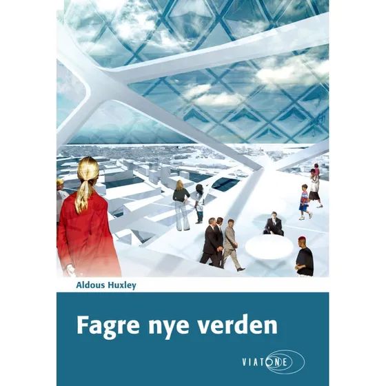 Aldous Huxley: Fagre nye verden