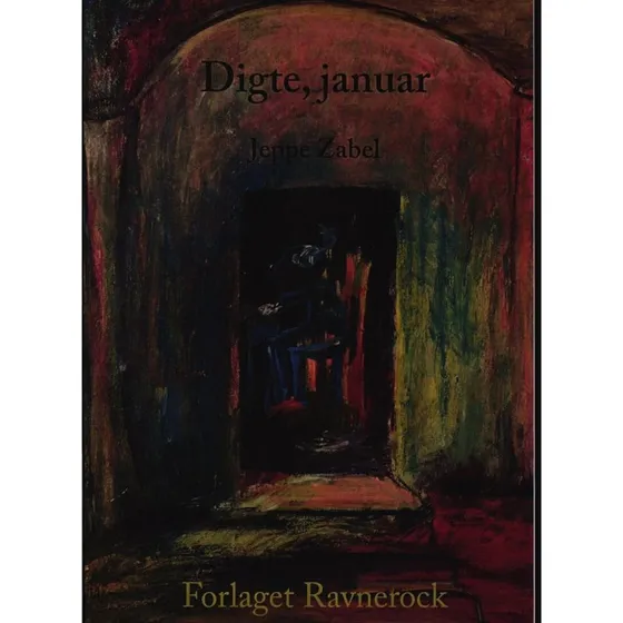 Jeppe Zabel: Digte, Januar - Forlaget Ravnerock