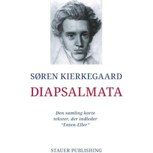 Diapsalmata - Søren Kierkegaard - Gennemkommenteret og illustreret bog