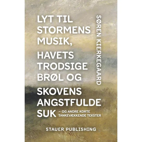 Søren Kierkegaard: Lyt til stormens musik og andre tekster