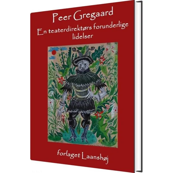 En teaterdirektørs forunderlige lidelser - Peer Gregaard