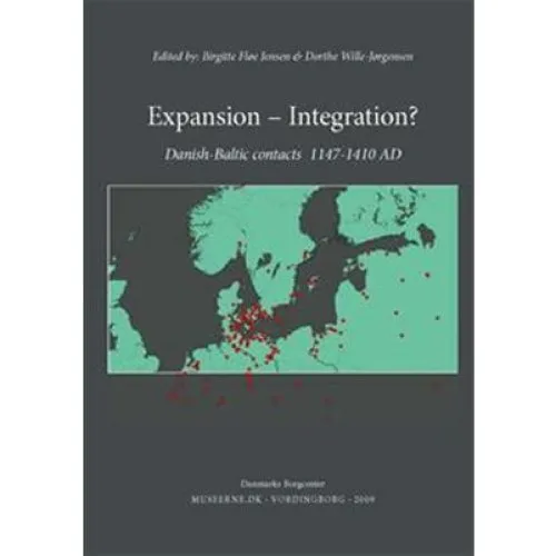 Expansion - Integration?: Danish-Baltic Contacts 1147-1410 AD