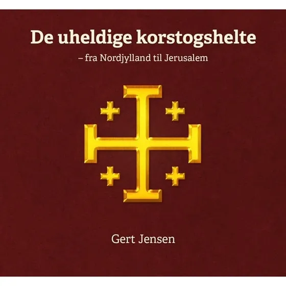De uheldige korstogshelte af Gert Jensen