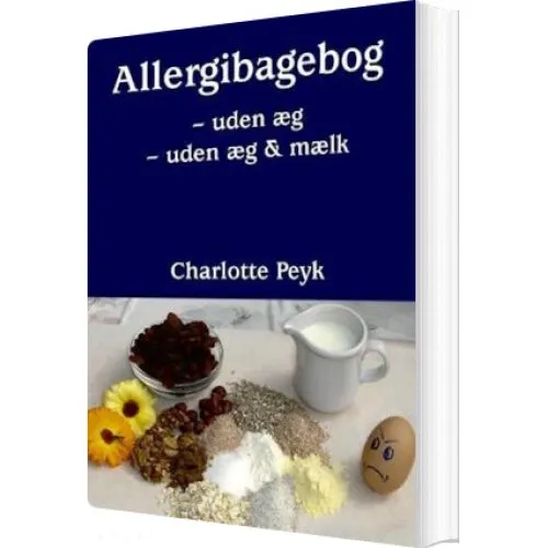 Allergibagebog af Charlotte Peyk - Opskrifter uden æg og mælk