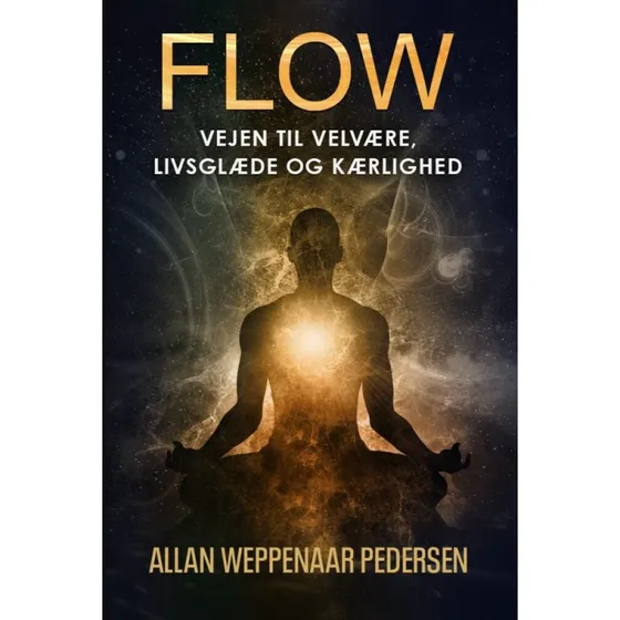 FLOW - Vejen til velvære, livsglæde og kærlighed af Allan Weppenaar