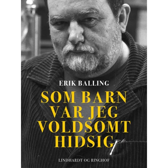 Som barn var jeg voldsomt hidsig - Erik Balling