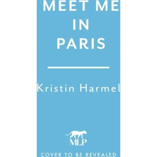 Kristin Harmel - Meet Me in Paris (Bog)