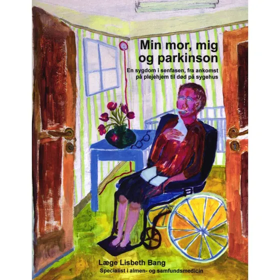 Min mor, mig og parkinson - Lisbeth Bang