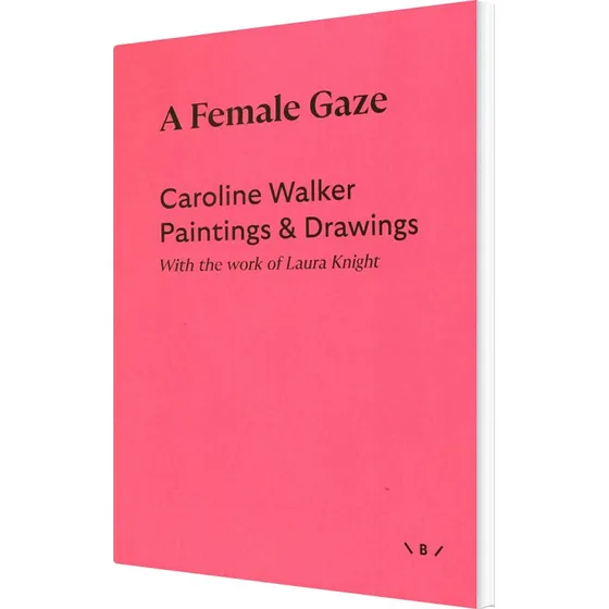 Caroline Walker: A Female Gaze - Kunstbog