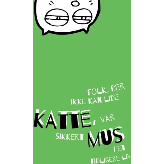 Folk, der ikke kan lide katte, var sikkert mus - A4 Plakat