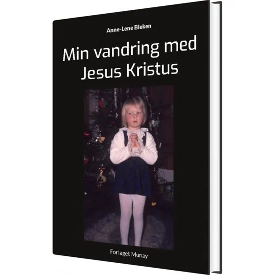 Min Vandring Med Jesus Kristus - Anne-lene Bleken (Bog)