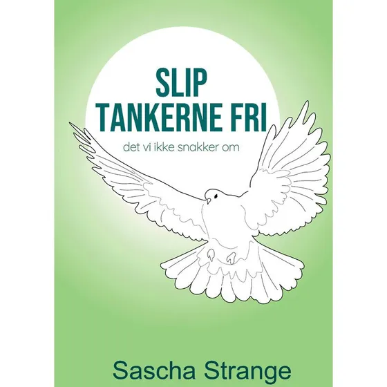 Slip tankerne fri af Sascha Strange