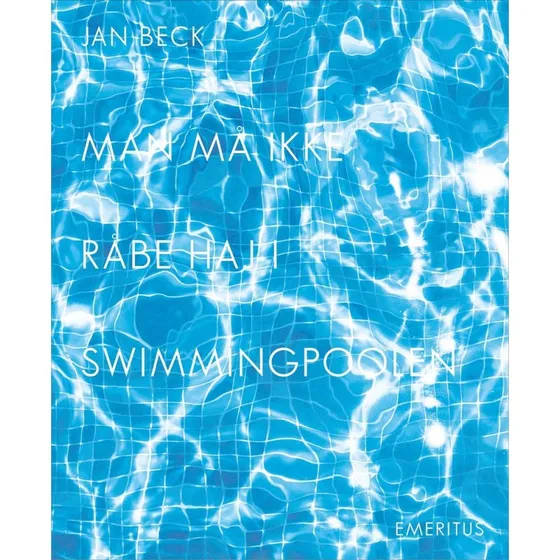 Jan Beck: Man må ikke råbe haj i swimmingpoolen