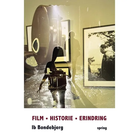 Film - Historie - Erindring af Ib Bondebjerg