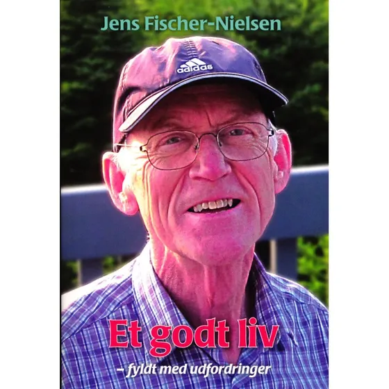 Et godt liv - fyldt med udfordringer af Jens Fischer-Nielsen