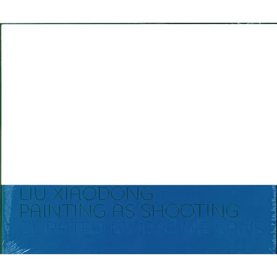 Liu Xiaodong: Painting as Shooting - Jérôme Sans - Bog