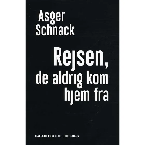 Asger Schnack: Rejsen, De Aldrig Kom Hjem Fra - Bog
